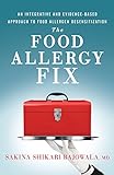 The Food Allergy Fix: An Integrative and Evidence-Based Approach to Food Allergen Desensitization