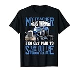 My Teacher Was Wrong Trucker Gift Men's Funny T-Shirt