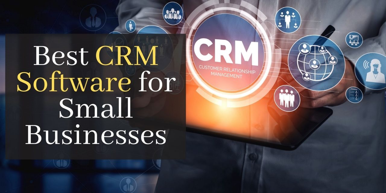 Best CRM Software for Small Businesses. 7 Best CRM Software For Your Business