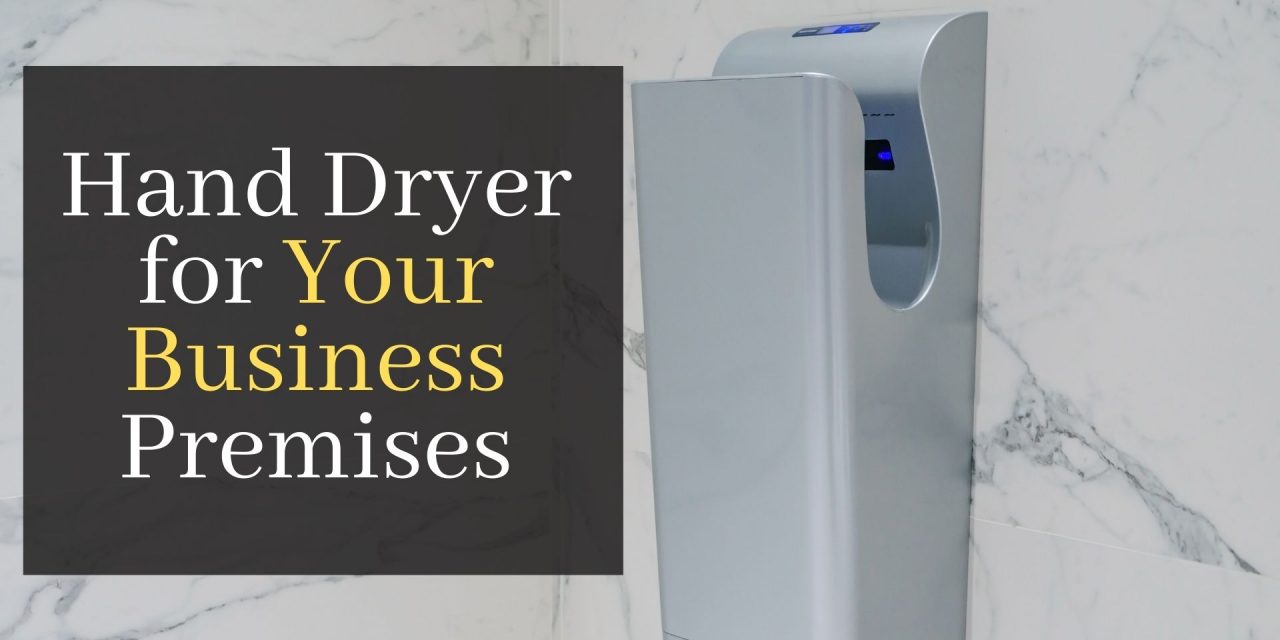 How to Choose a Hand Dryer for Your Business Premises. Discover How To Get The Best Hand Dryer On A Budget