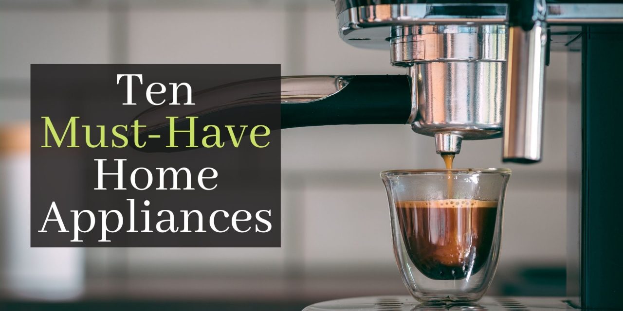 Ten Must-Have Home Appliances