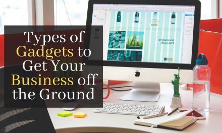 Types of Gadgets to Get Your Business off the Ground