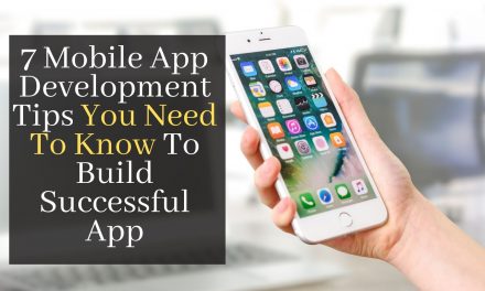 7 Mobile App Development Tips You Need To Know To Build Successful App