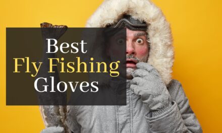 Fly Fishing Gloves. Discover The Top 3 Best Gloves For Fly Fishing