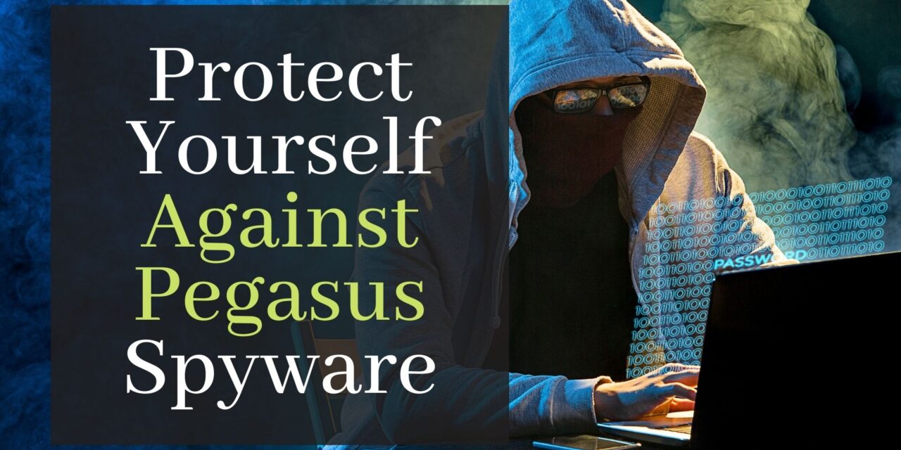 Pegasus Spyware. Ways To Protect Yourself Against It