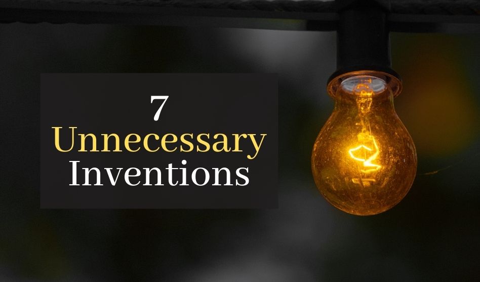 7 Unnecessary Inventions. Discover the Total Useless Gadgets That Will Make you Laugh