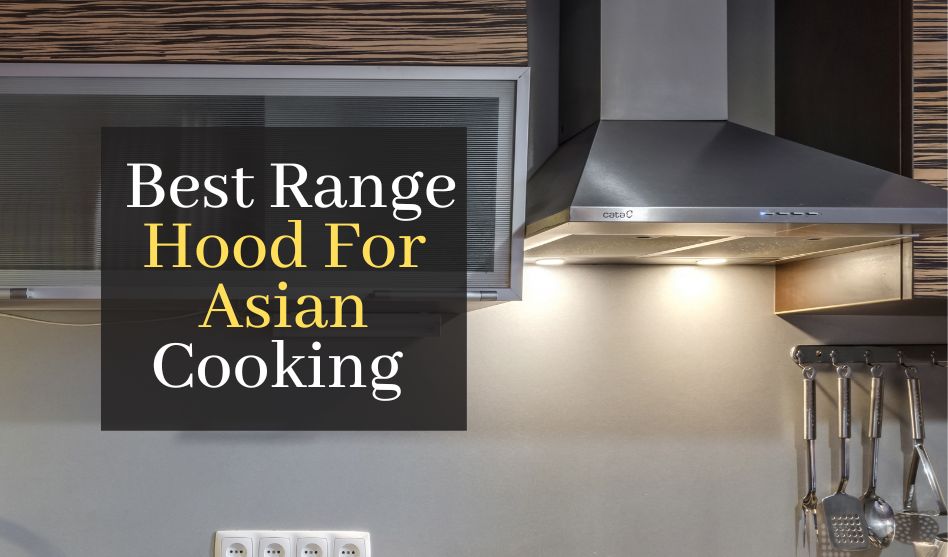 The Best Range Hood For Asian Cooking. Top 5 Range Hoods
