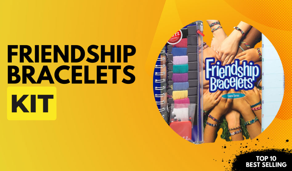 Friendship Bracelets Kit. Top 10 Best Selling Friendship Bracelets Kits in March 2025