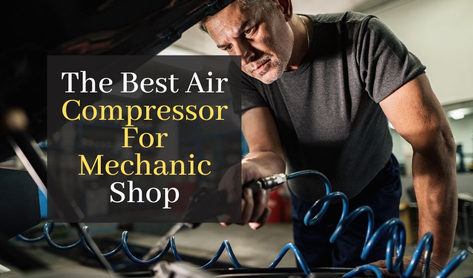 The Best Air Compressor For Mechanic Shop. Top 5 Best Products