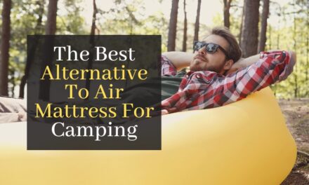 The Best Alternative To Air Mattress For Camping