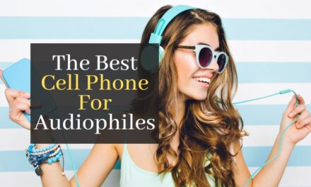 The Best Cell Phone For Audiophiles. Top 5 Best Phones For Music