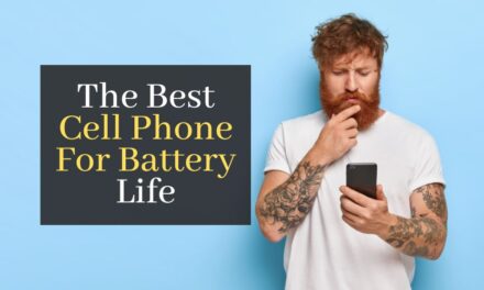 The Best Cell Phone For Battery Life. Top 5 Best Rated Phones With Long Battery Life