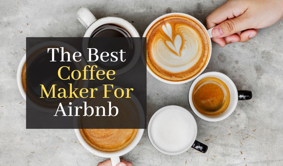 The Best Coffee Maker For Airbnb. Top 5 Best Rated Coffee Machines