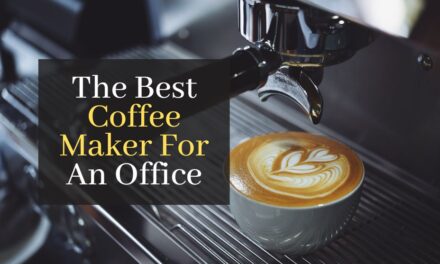 The Best Coffee Maker For An Office. Top 5 Best Coffee Machines