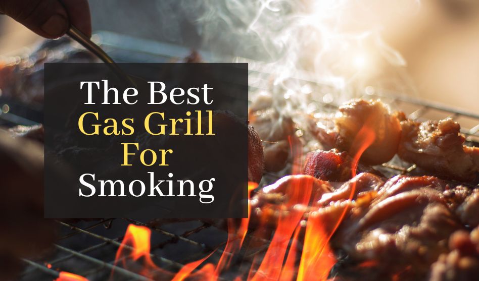 The Best Gas Grill For Smoking. Top 5 Best Rated Grills