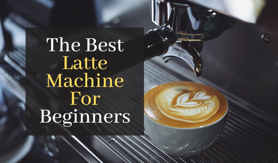 The Best Latte Machine For Beginners. Top 5 Best Rated Latte Machines