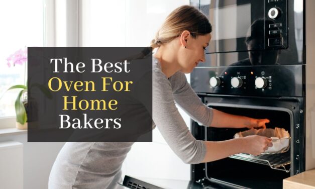 The Best Oven For Home Bakers. 5 Great Ovens For Baking Like A Pro