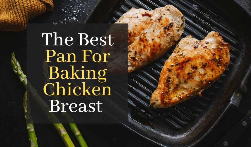 The Best Pan For Baking Chicken Breast. Top 5 Best Pans For Baking