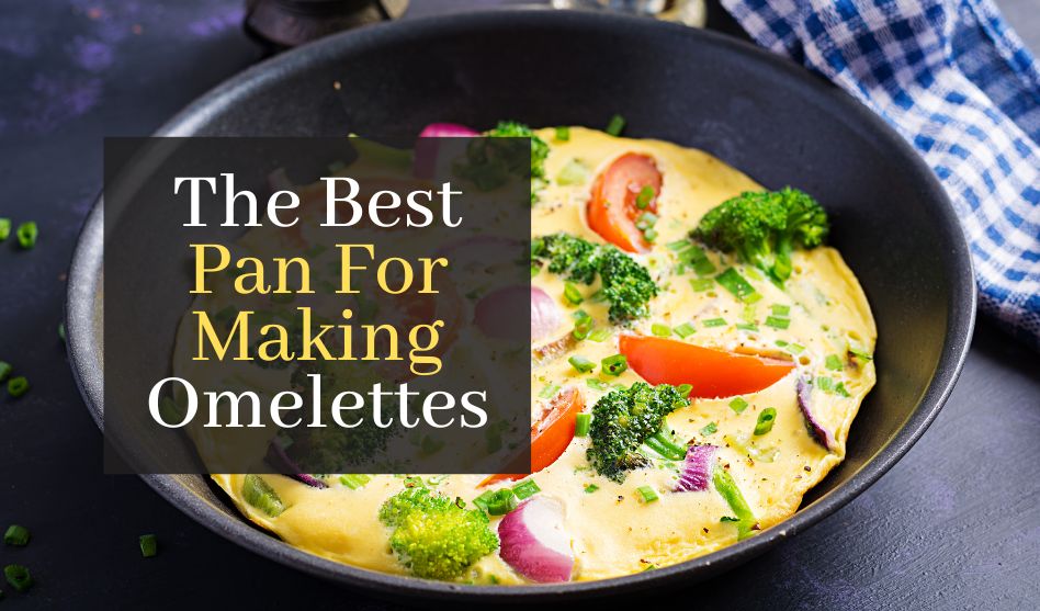 The Best Pan For Making Omelettes. Top Best Rated Pans