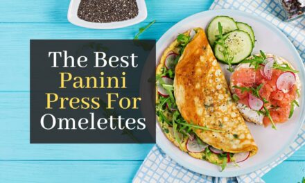 The Best Panini Press For Omelettes. Top 5 Panini Presses