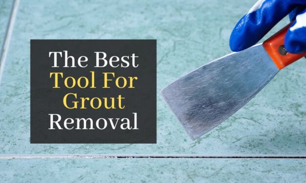 The Best Tool For Grout Removal. Top 5 Best Grout Removal Tools