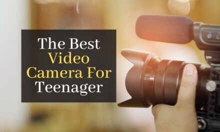 The Best Video Camera For Teenager. Top 5 Best Rated Cameras