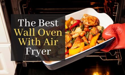 The Best Wall Oven With Air Fryer. Top 5 Best Oven And Air Fryer Combos