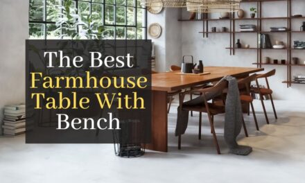The Best Farmhouse Table With Bench