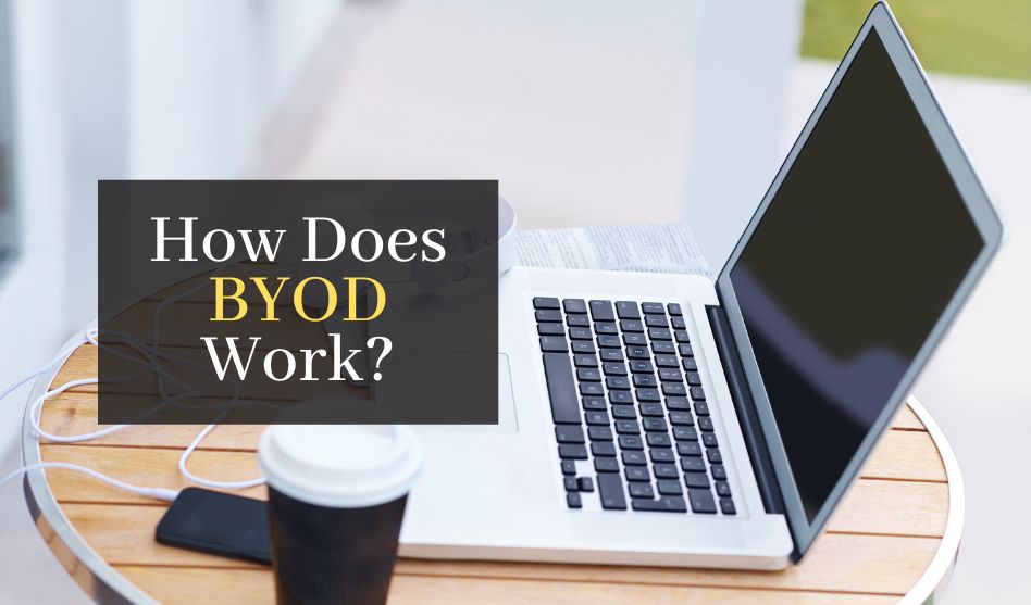 How Does BYOD Work?