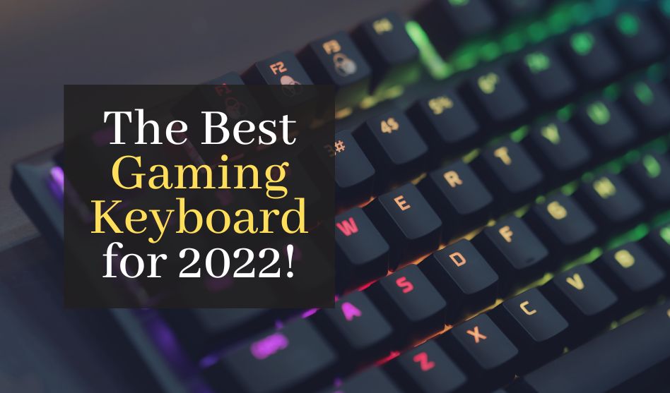 The Best Keyboard For Gaming in 2022!