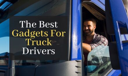The Best Gadgets For Truck Drivers. Top 10 Must Have Devices For Truck Drivers