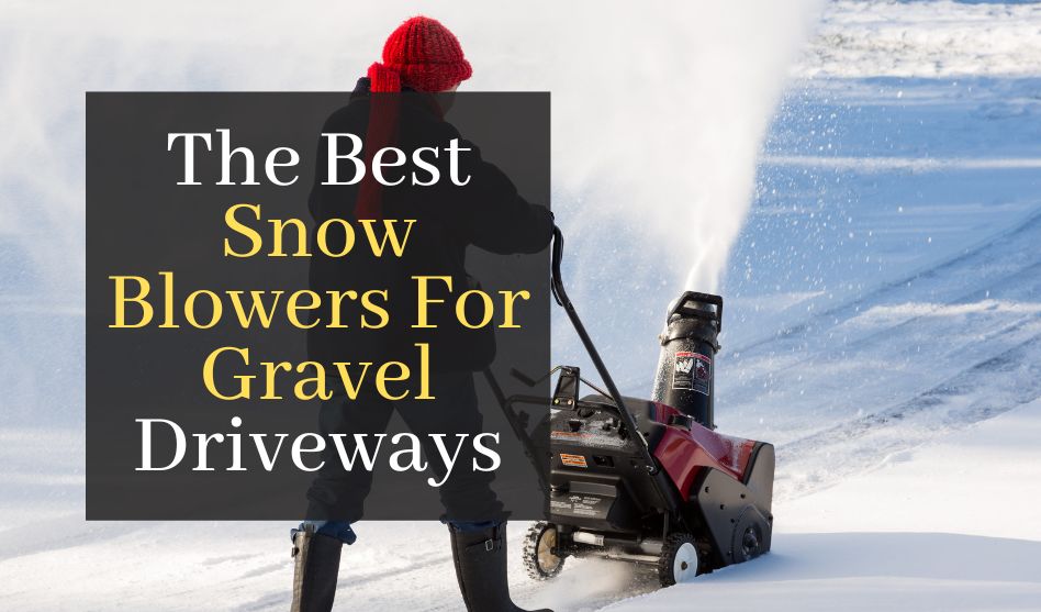 The Best Snow Blowers For Gravel Driveways. Top 5 Best Rated Snow Blowers In The World