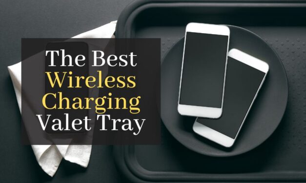 The Best Wireless Charging Valet Tray. Top 5 Best Rated Trays For Charging Your Phone Fast And Easy