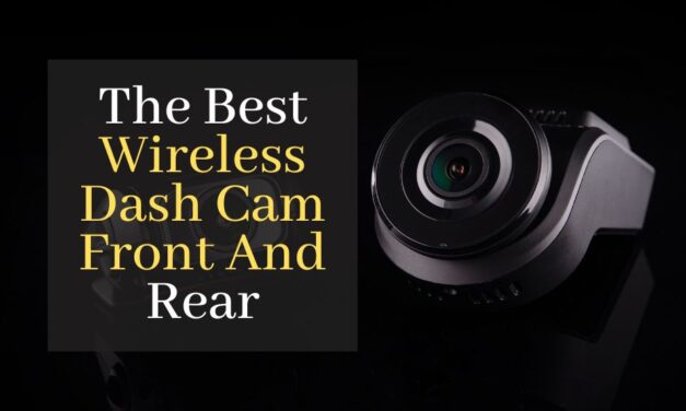 The Best Wireless Dash Cam Front And Rear. Top 5 Best Rated Dash Cams To Make Driving Safe