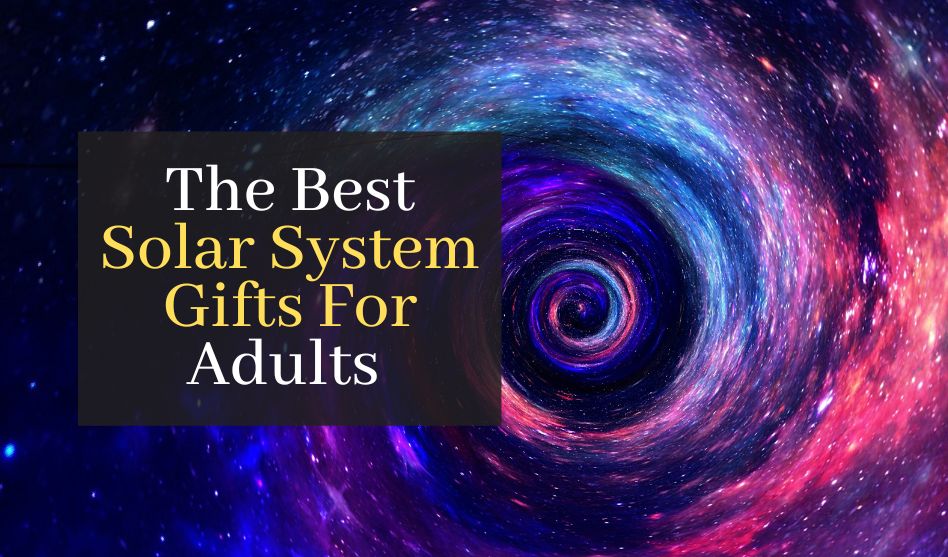 The Best Solar System Gifts For Adults