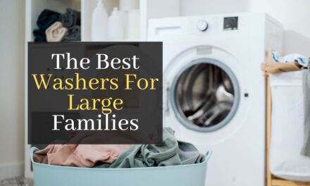 The Best Washers For Large Families. Top 5 Best Rated Washers