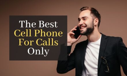 The Best Cell Phone For Calls Only. Top 5 Best Phones Stay Away From Distractions And Be Productive