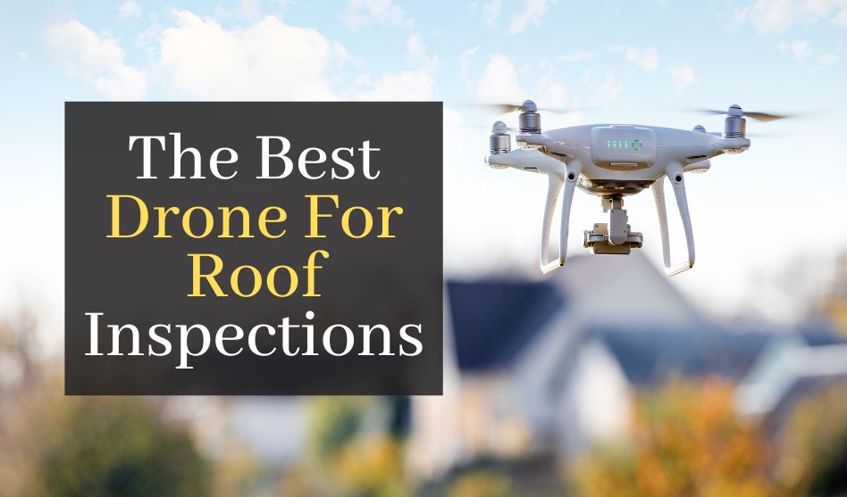 The Best Drone For Roof Inspections. Top 5 Drones For Aerial Roof Inspections