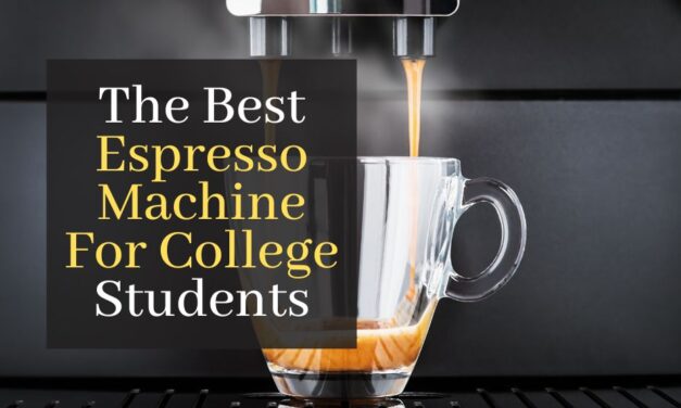 The Best Espresso Machine For College Students. Top 5 Best Rated Espresso Machines To Use In College