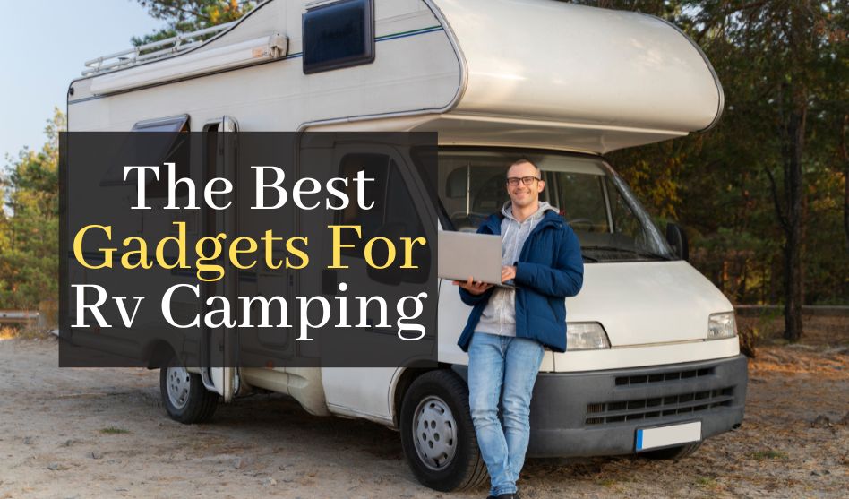 The Best Gadgets For RV Camping