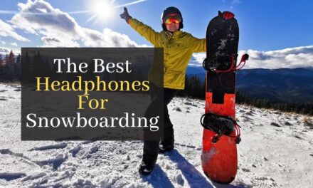 The Best Headphones For Snowboarding. Top 5 Headphones For Outdoor Adventures