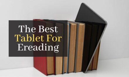 The Best Tablet For Ereading. Top 5 Best Tablets That Work Great As Ebook Readers
