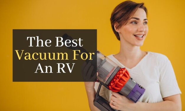 The Best Vacuum For An RV. Top Best Rated Vacuums To Keep Your RV Clean