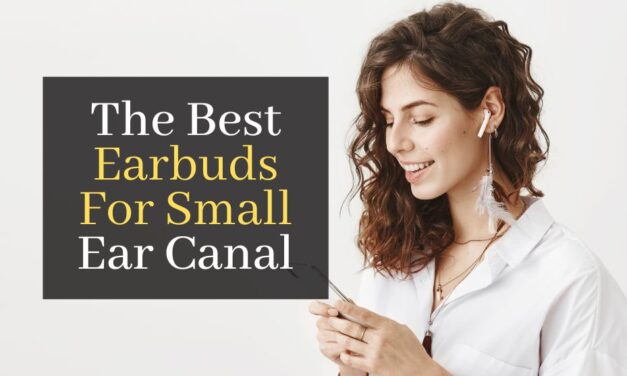 The Best Earbuds For Small Ear Canal. Top 5 Bluetooth Earbuds For Small Ear Holes