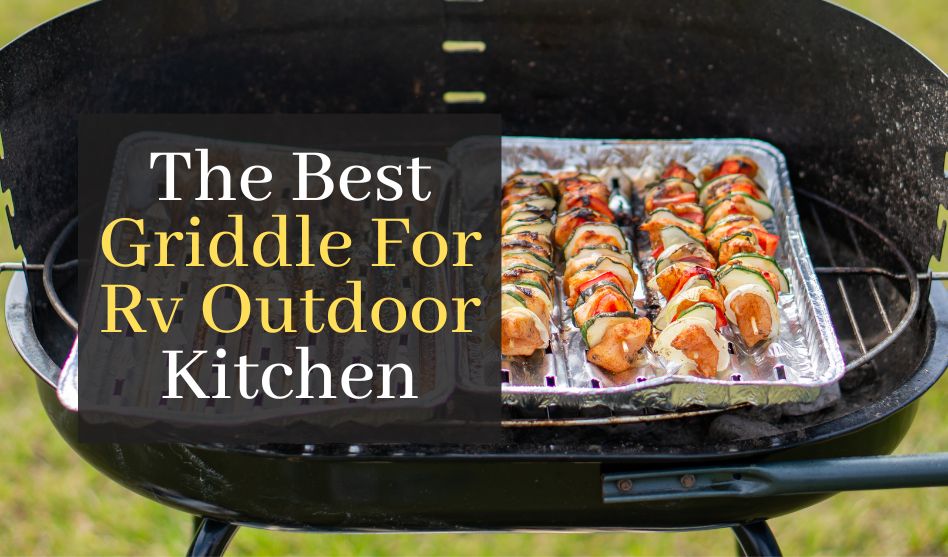 The Best Griddle For RV Outdoor Kitchen. Top 5 Best Griddles