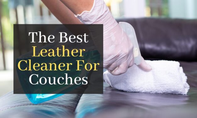 The Best Leather Cleaner For Couches. Top 5 Best Products For A Spotless Couch