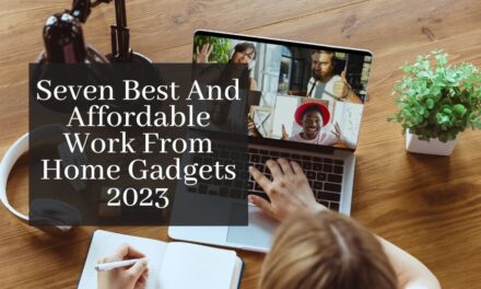 Seven Best And Affordable Work From Home Gadgets 2023