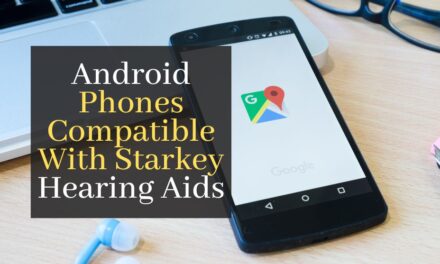 Android Phones Compatible With Starkey Hearing Aids