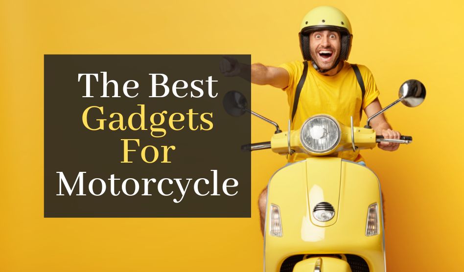 The Best Gadgets For Motorcycle