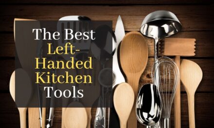 The Best Left-Handed Kitchen Tools for Effortless Cooking